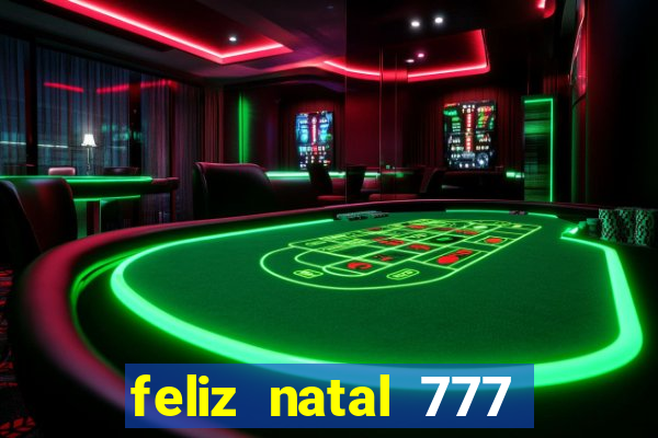 feliz natal 777 plataforma login